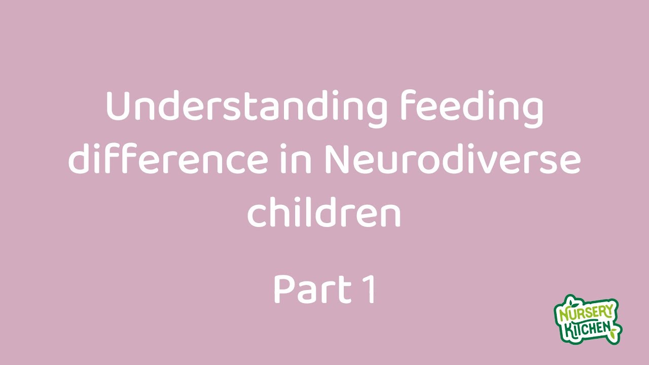 Part 1- Understanding Feeding Differences in Neurodiverse Children