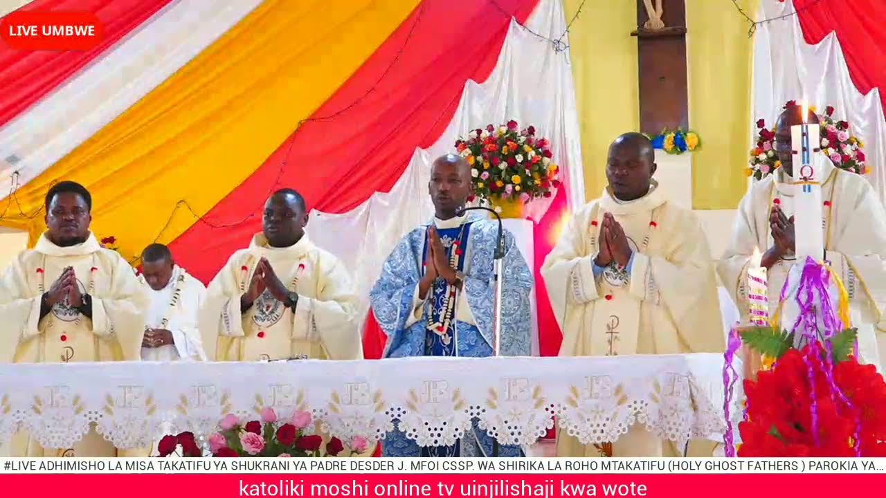 #LIVE ADHIMISHO LA MISA TAKATIFU YA SHUKRANI YA PADRE DESDER J. MFOI CSSP.