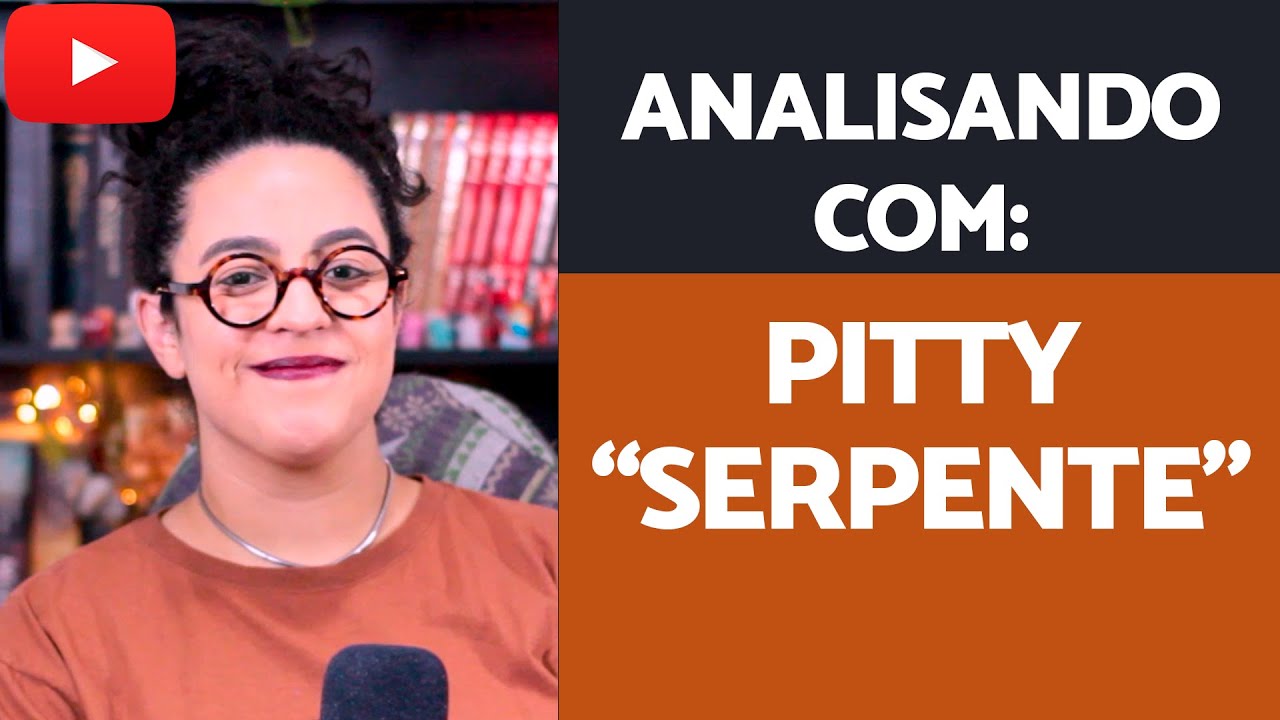 Analisando com: Pitty - Serpente | Acidamente