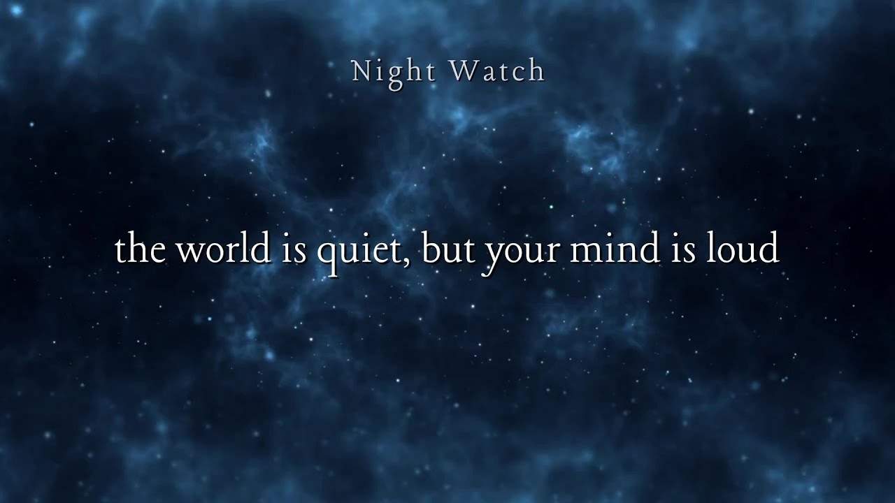 It’s 3am, the World is Quiet but Your Mind is Loud | Night Watch