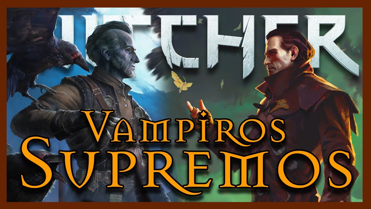 VAMPIROS SUPREMOS | Origen e historia | Vampiros The Witcher