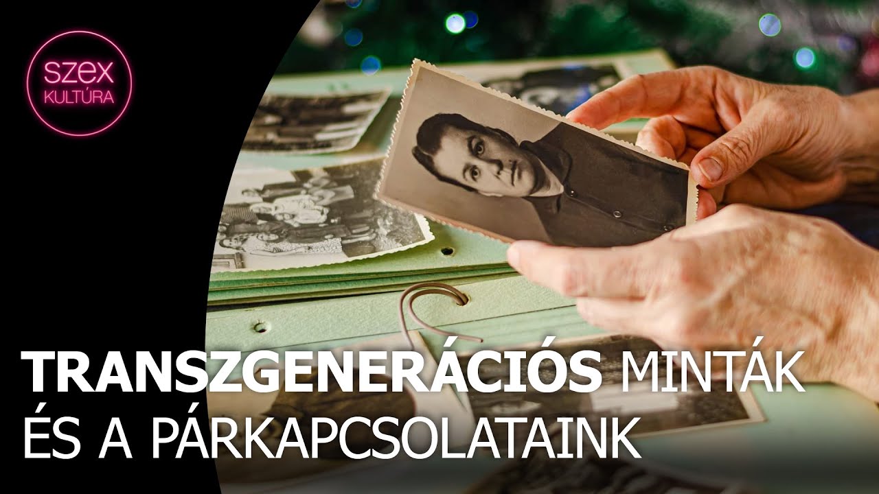 60 - Transzegenerációs minták és a párkapcsolataink