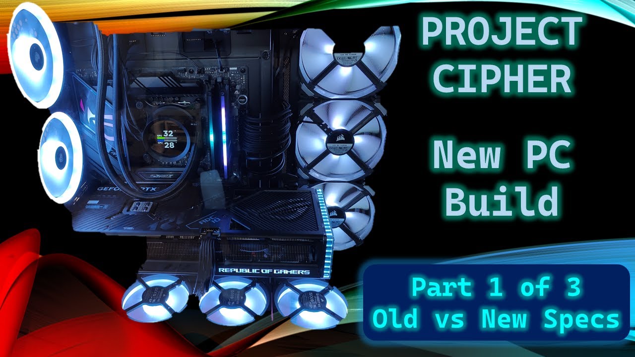 Project Cipher - New PC Build (Part 1 of 3) - The Specs!