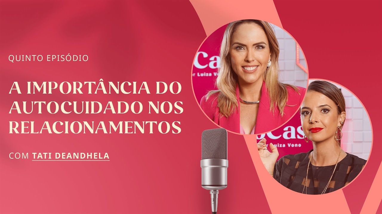 TÉCNICAS DO AUTOCUIDADO E PRODUTIVIDADE | VONOCAST By Luiza Vono #05