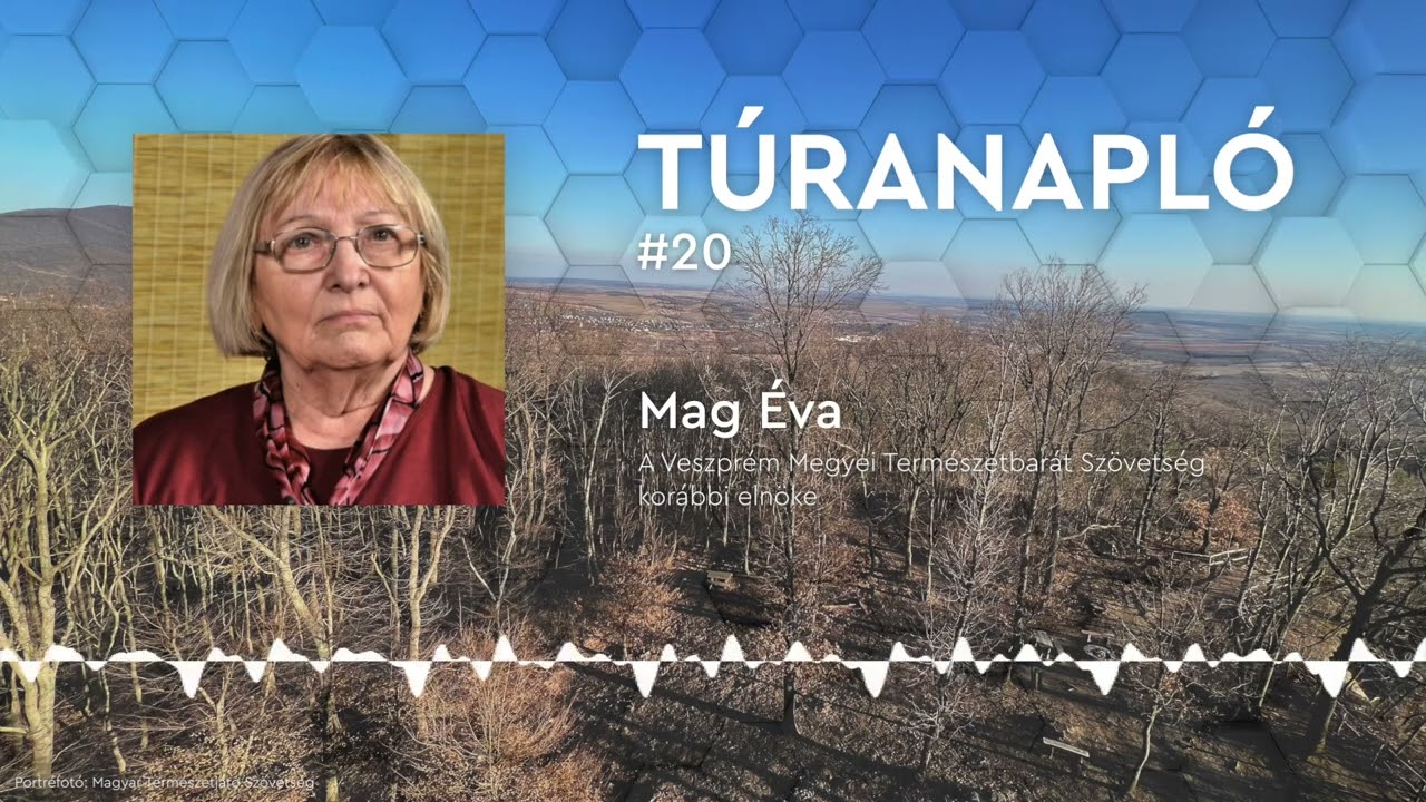 Túranapló #20: Mag Éva, a Veszprém Megyei Természetjáró Szövetség korábbi elnöke