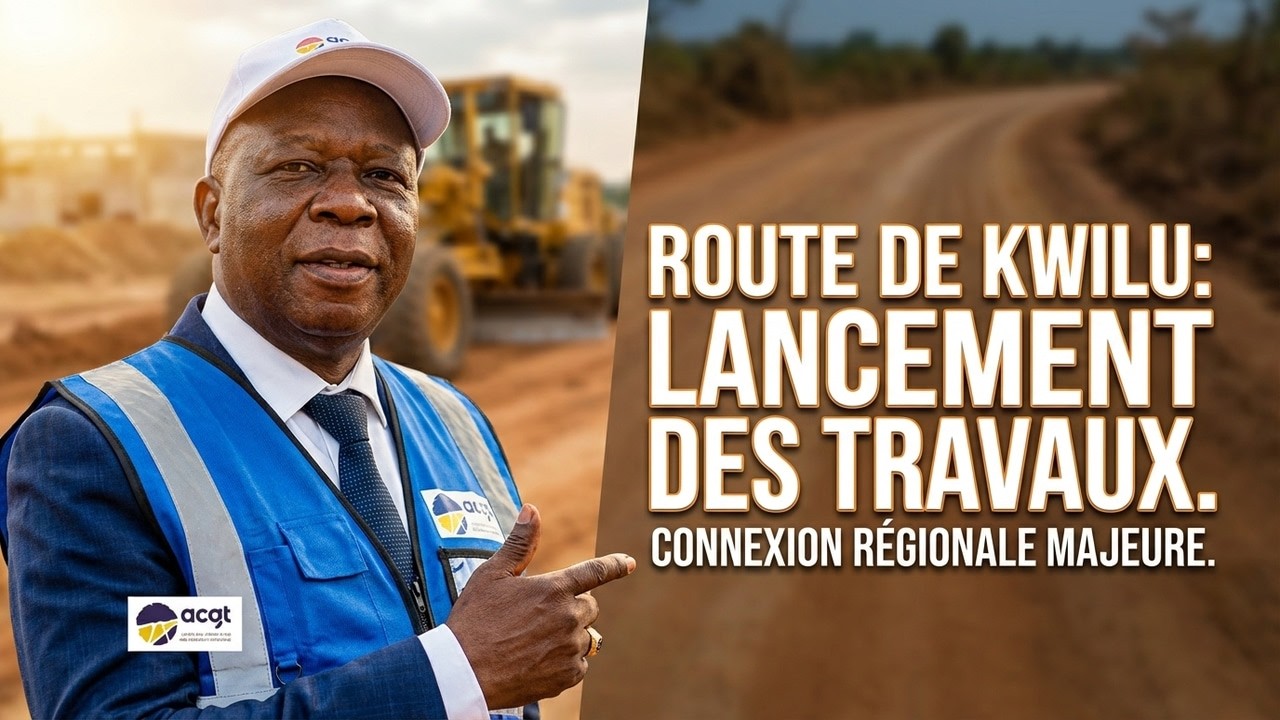 KWILU : DÉBUT SYMBOLIQUE DES TRAVAUX DES ROUTES PETIT-KASAÏ–BULUNGU–VANGA 