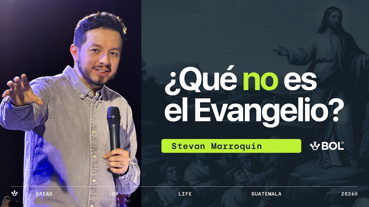 ¿Qué no es el evangelio? - Stevan Marroquín