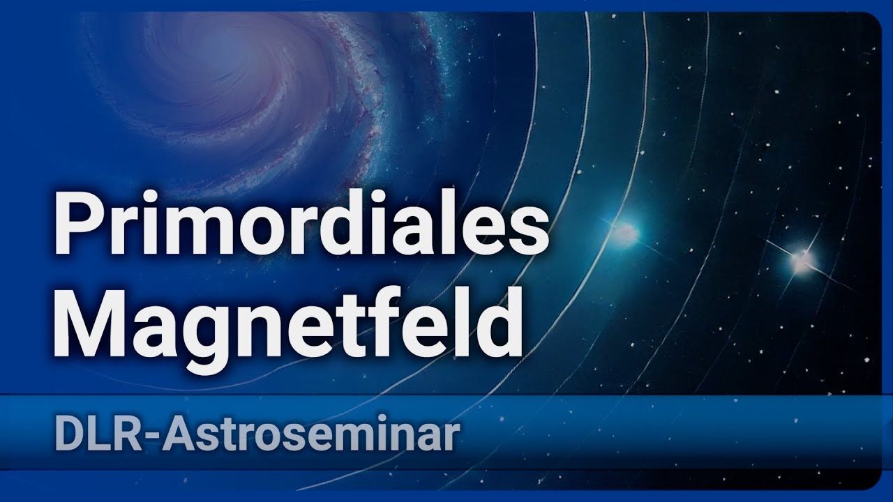 Kurz nach dem Urknall • erste Magnetfelder im Universum | Hans-Joachim Blome