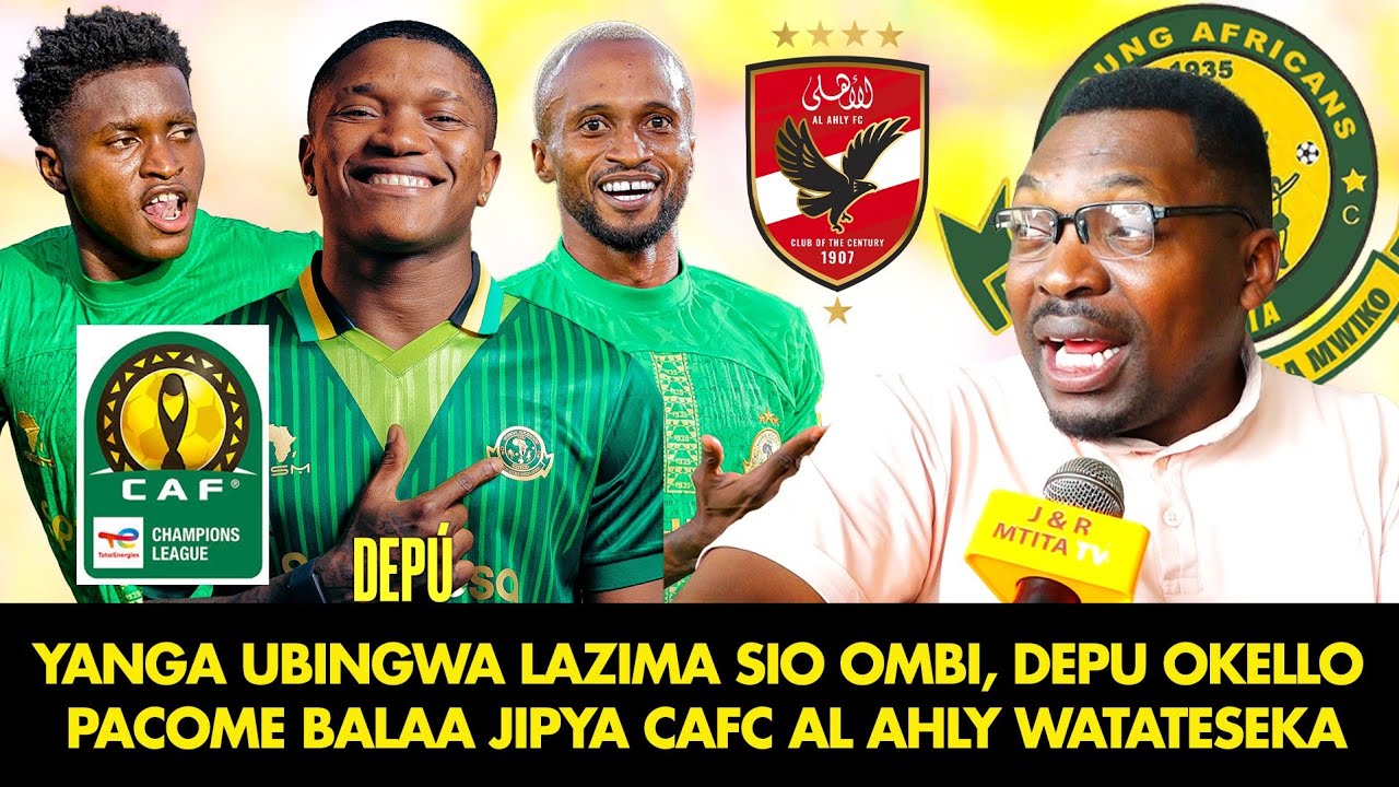 AMBOKILE: YANGA KUWA BINGWA NI WAJIBU SIO OMBI |DEPU,OKELLO,PACOME BALAA CAFCL,  AL AHLY WATATESEKA