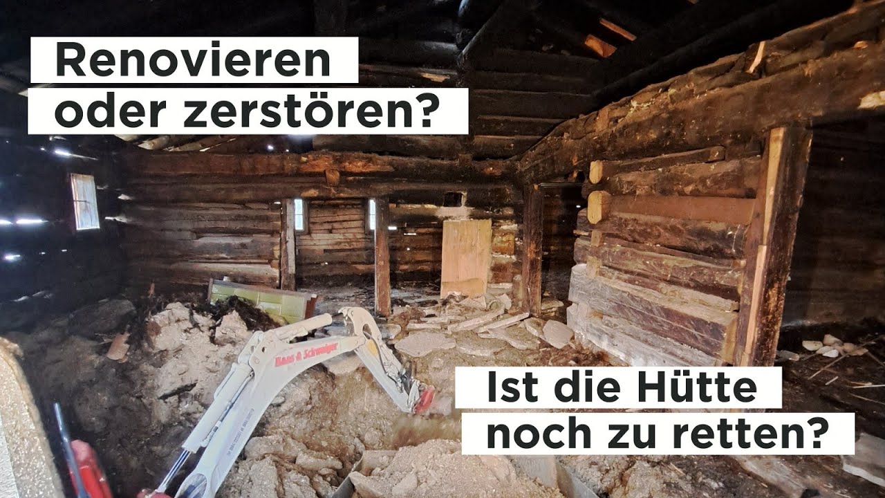 Renovieren oder zerstören - Ist die Almhütte noch zu retten???