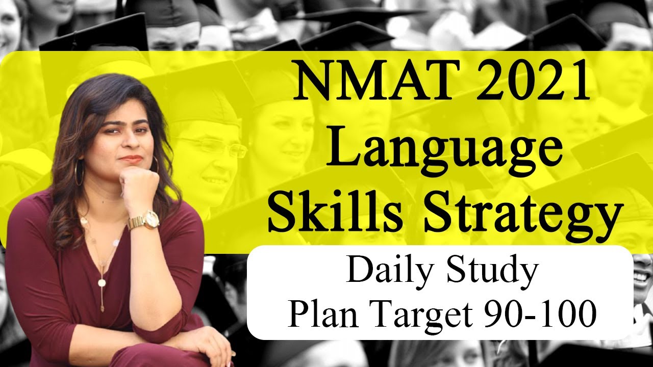 NMAT 2021: Language Skills Strategy| Daily Study Plan Target 90-100 ft Anisha