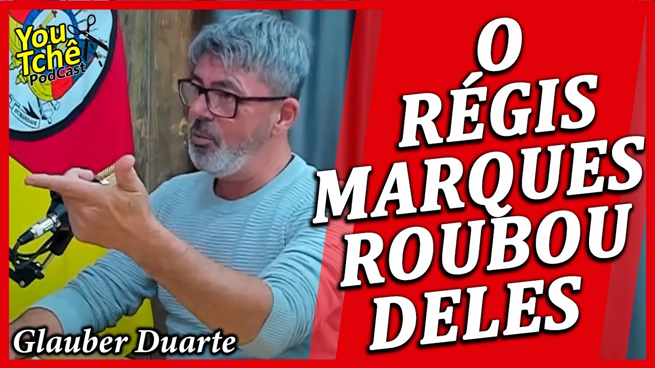 O RÉGIS MARQUES ROUBOU DELES - Glauber Duarte