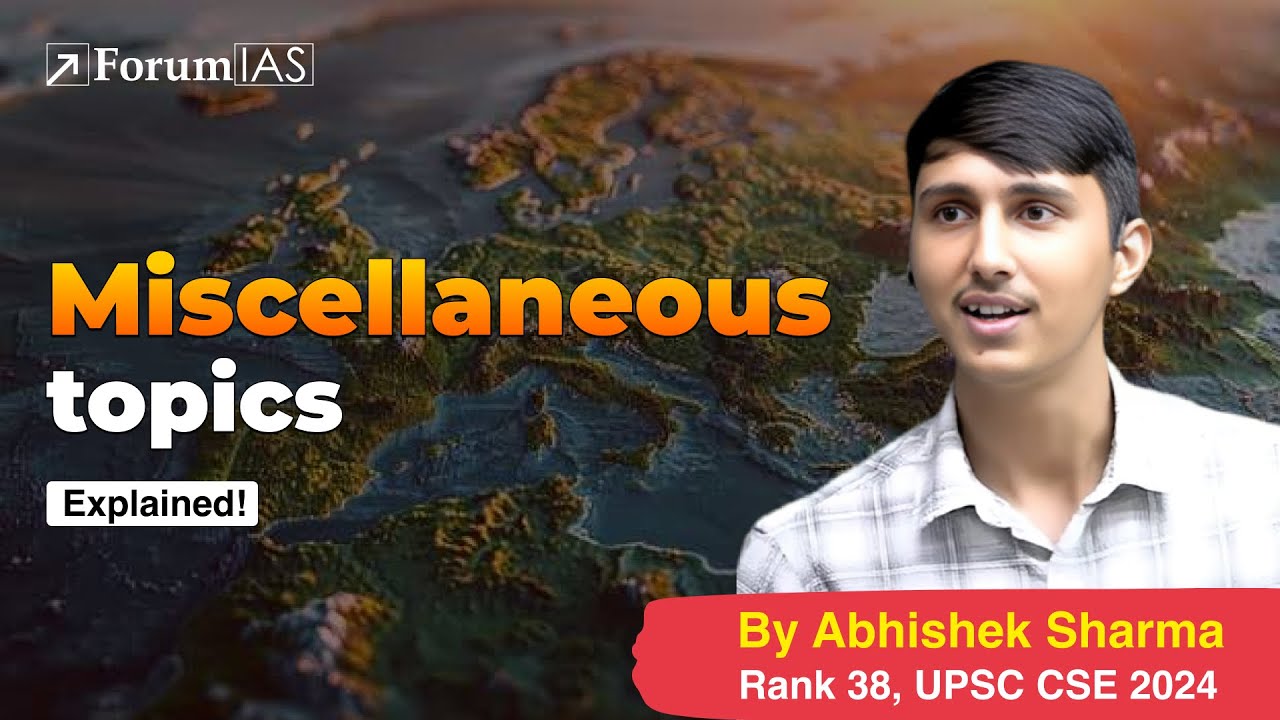 Lecture 64=Miscellaneous Topics | Abhishek Sharma (IAS Rank 38) | ForumIAS