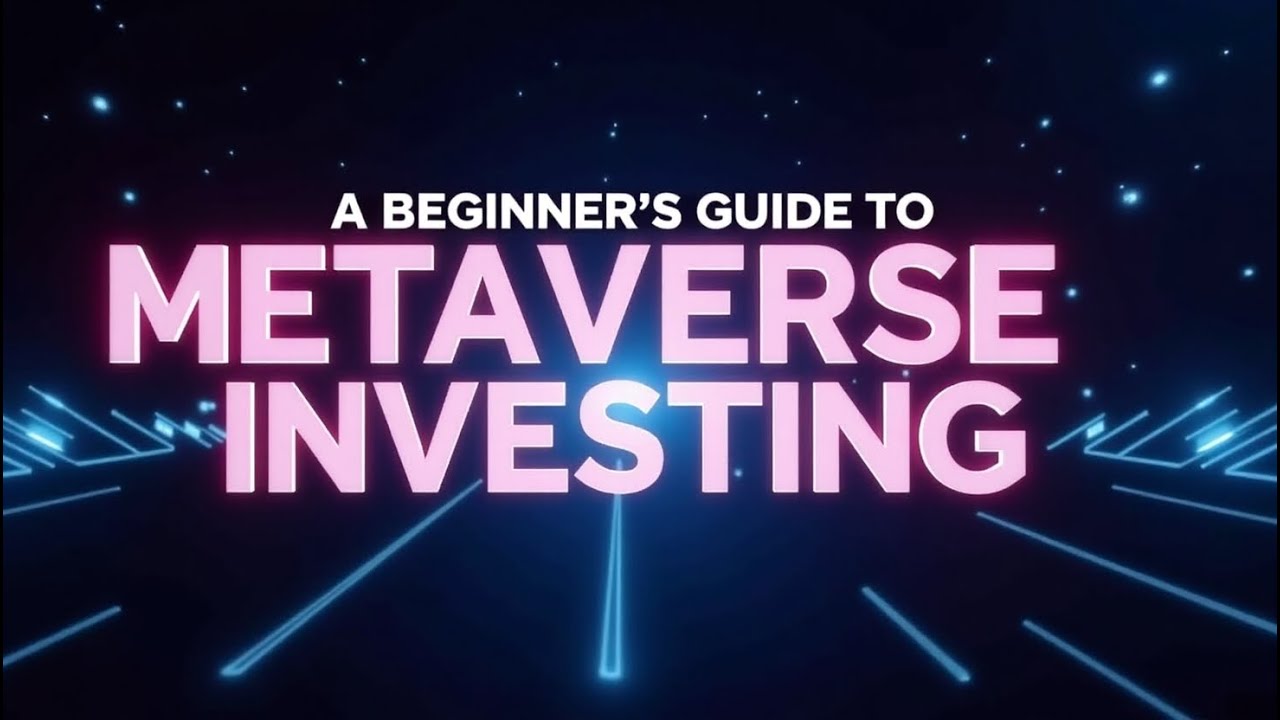 A Beginner's Guide to Metaverse Investing.
