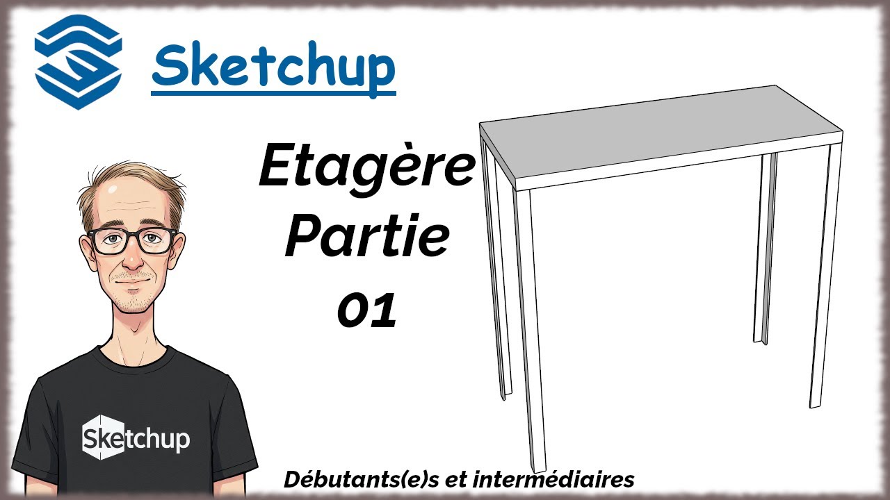 Sketchup Tuto Français - Création d'une étagère - Partie 01 (Episode 06)