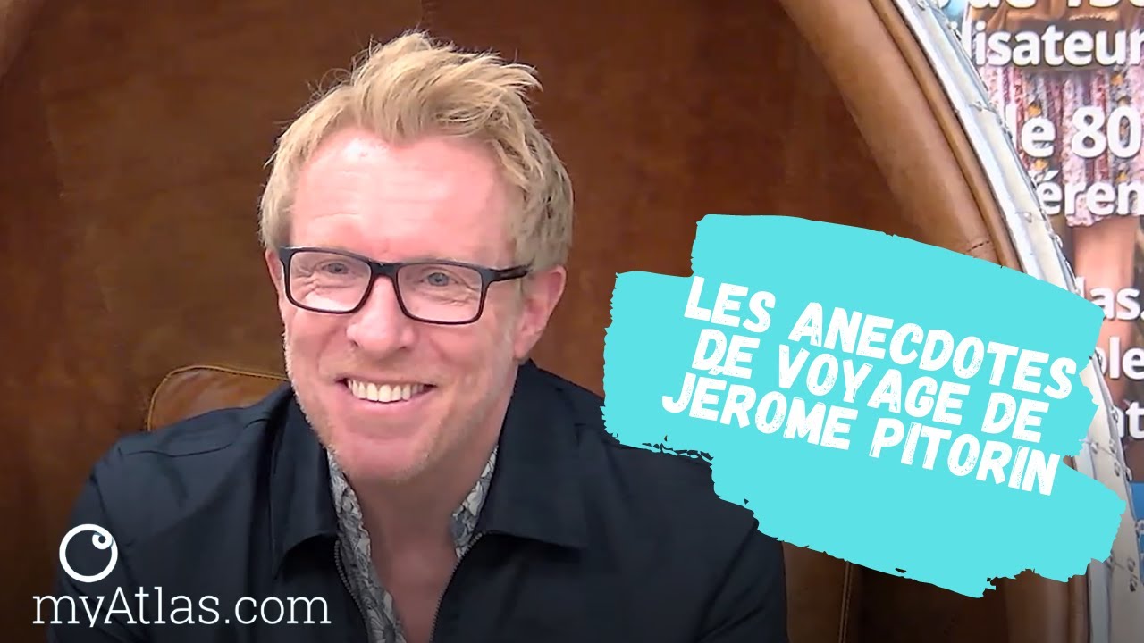 Les anecdotes de voyage de J&eacute;r&ocirc;me Pitorin