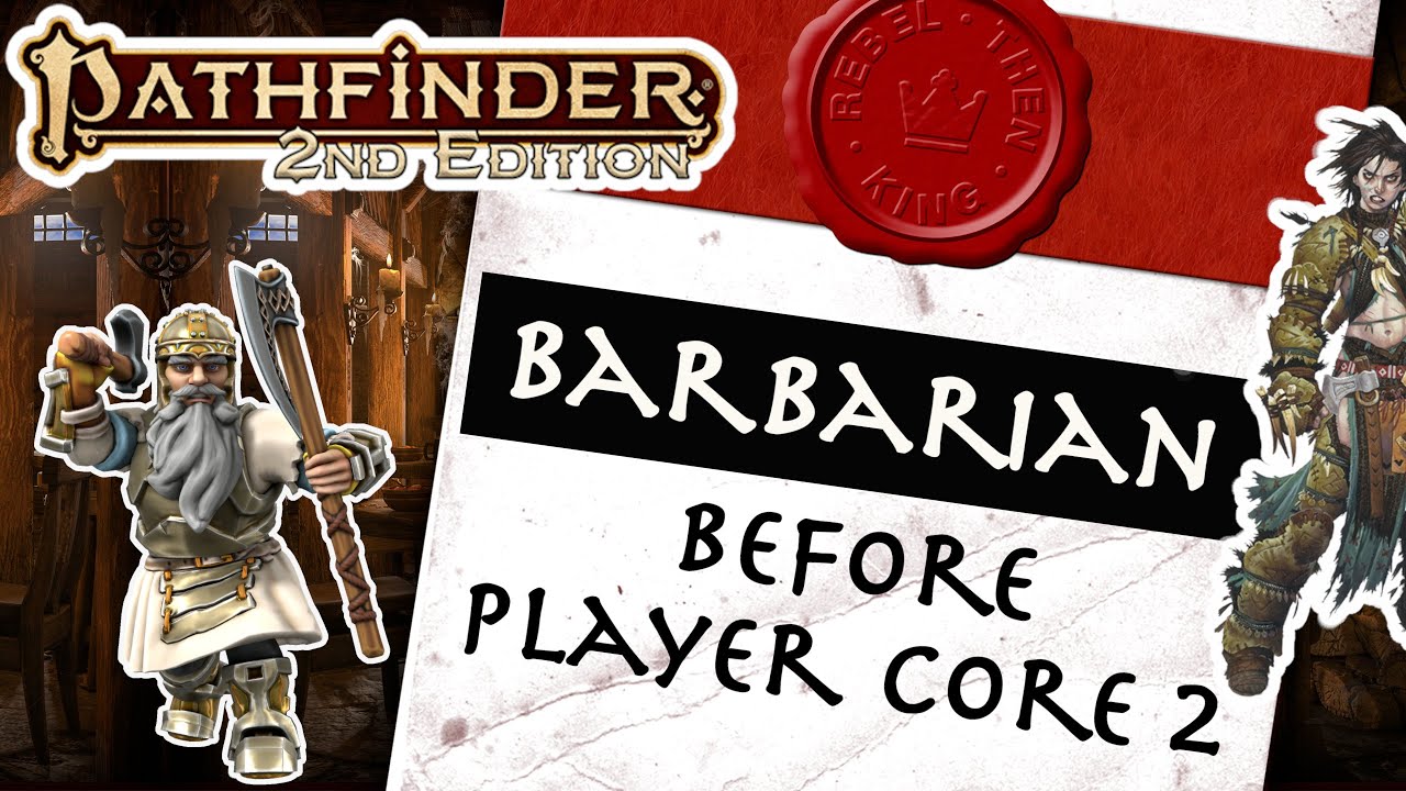 The Pathfinder 2e Barbarian - Heavy Hitting, No Quitting - Builds and Analysis pre Player Core 2