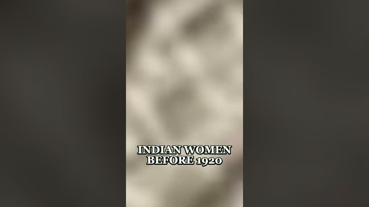 INDIAN WOMEN BEFORE 1920