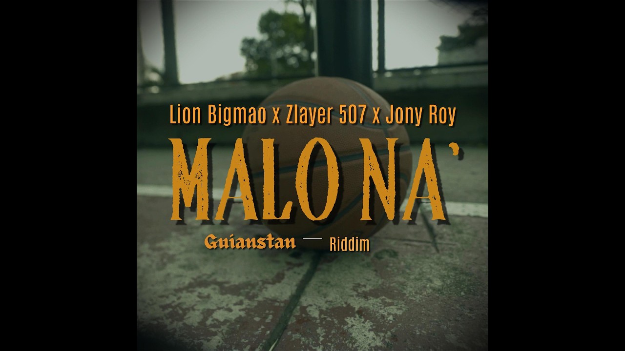 Malo Na' - Lion Bigmao Ft Zlayer 507, Jony Roy