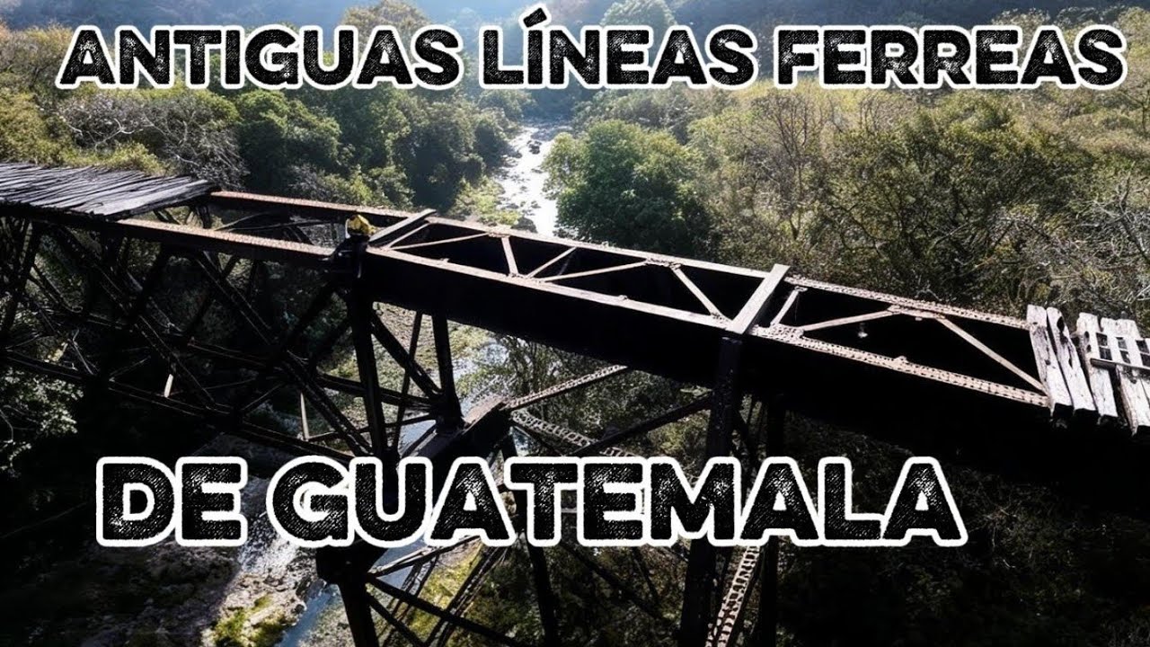 ANTIGUAS VIAS FERREAS DE GUATEMALA 
