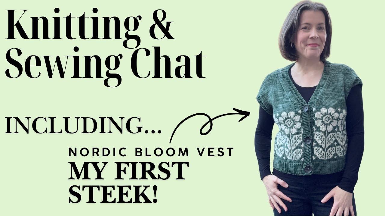 My finished Nordic Bloom Vest... and other recent makes and plans.