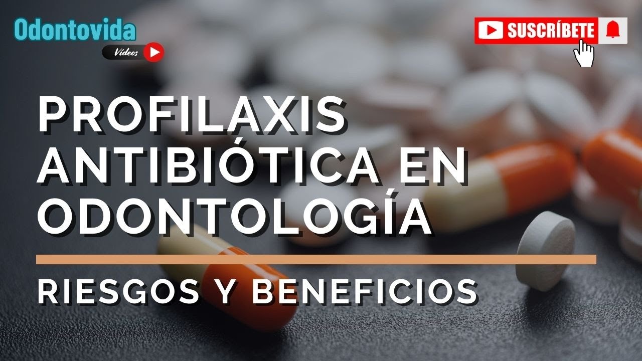 Profilaxis Antibiótica en Odontología. Riesgos y Beneficios