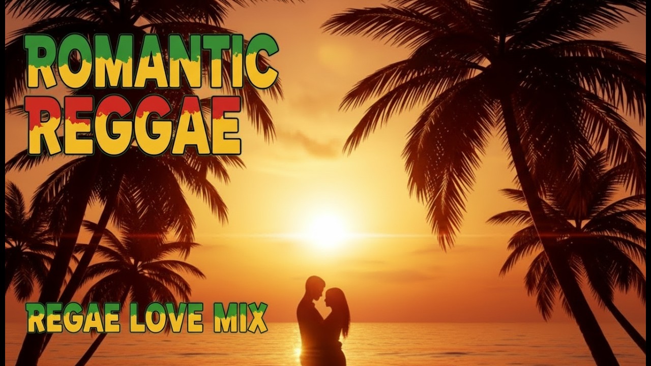 Romantic Reggae Love Songs 2026 🌴 Tropical Chill Mix | Island Sunset Vibes