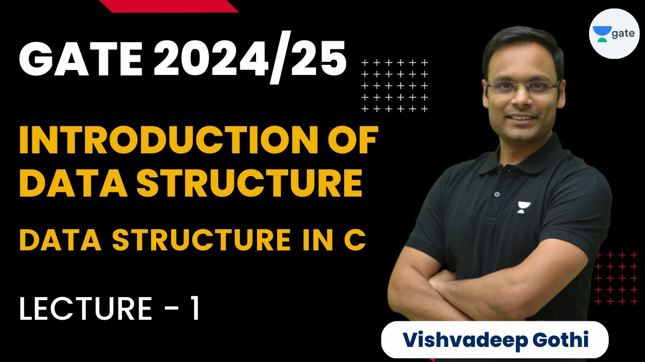 Introduction of Data Structure | L1 | GATE 2024/25 | Data Structure in C | Vishvadeep Gothi