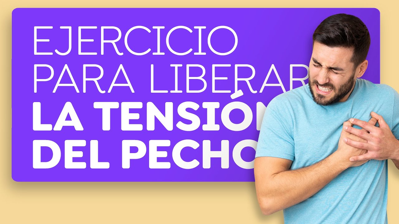 Ejercicio para liberar la presión y la tensión del pecho