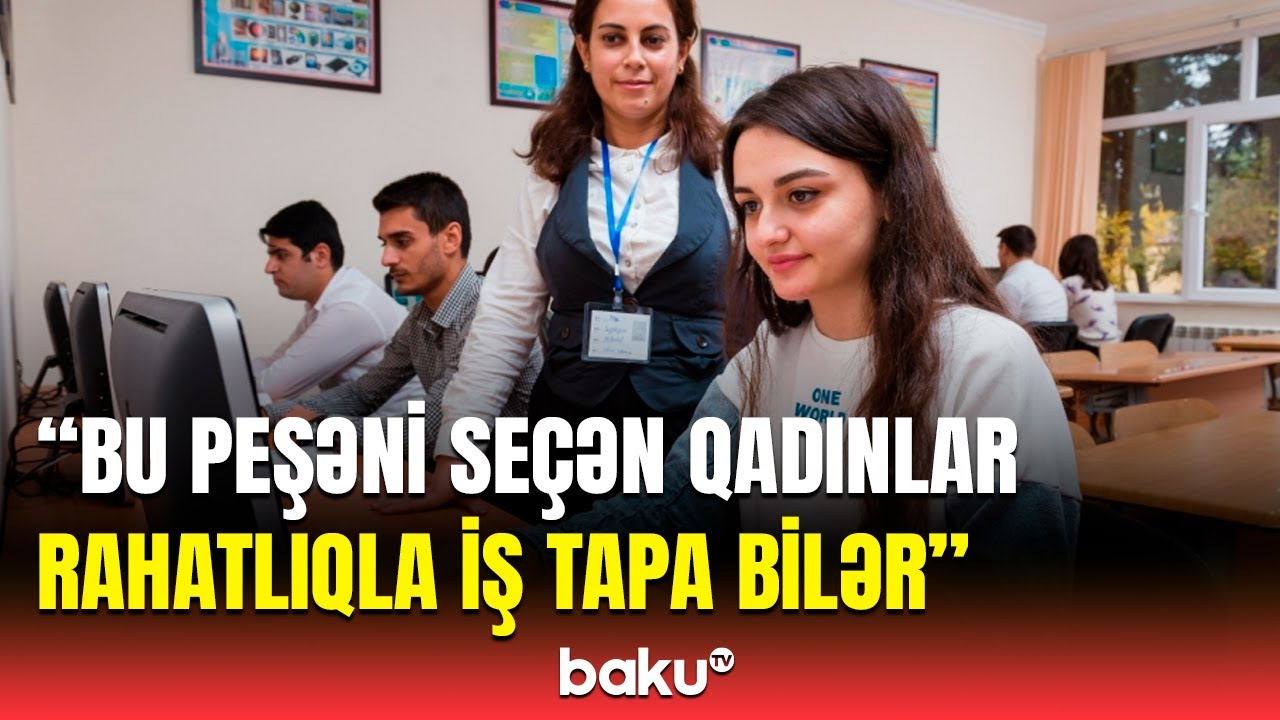 Ekspertdən xanım abituriyentlərə ixtisas se&ccedil;imi ilə bağlı vacib məsləhət