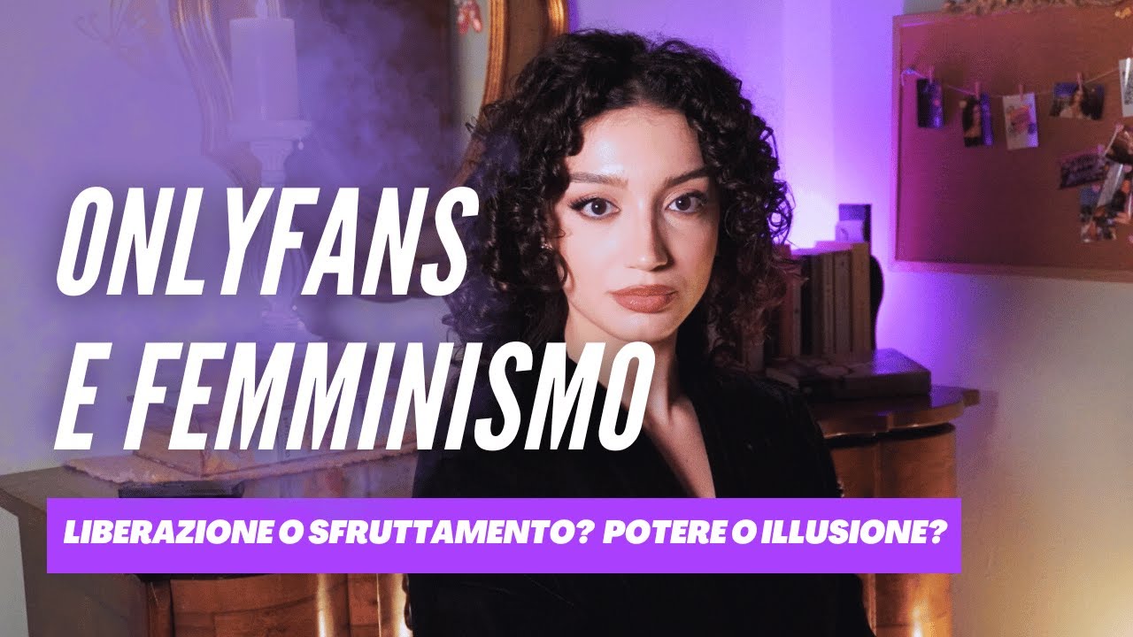 ONLYFANS E FEMMINISMO: liberazione o sfruttamento? potere o illusione?