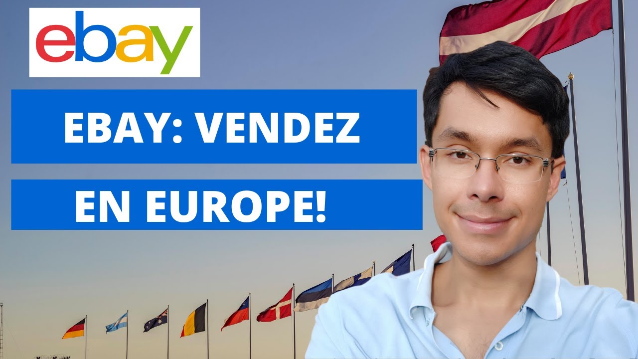 eBay: vendre en Europe (mode d'emploi 2023)
