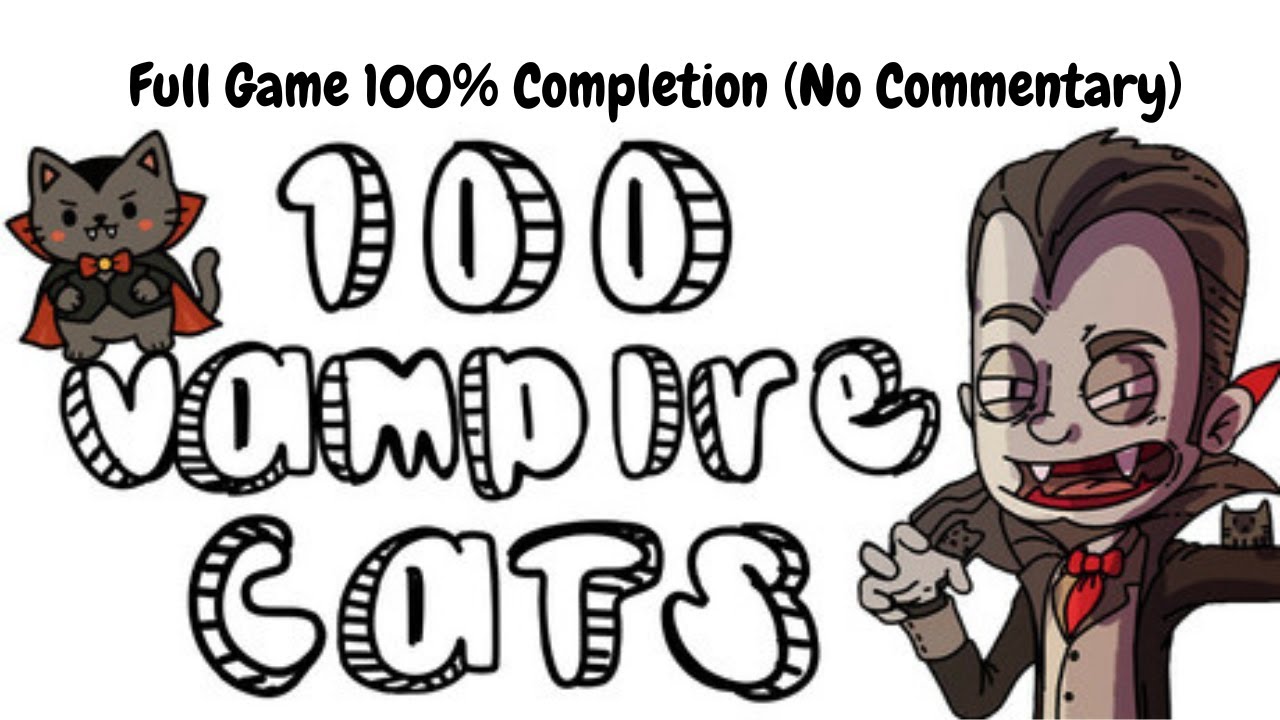 100 Vampire Cats - Full Game 100% Completion ( No Commentary )