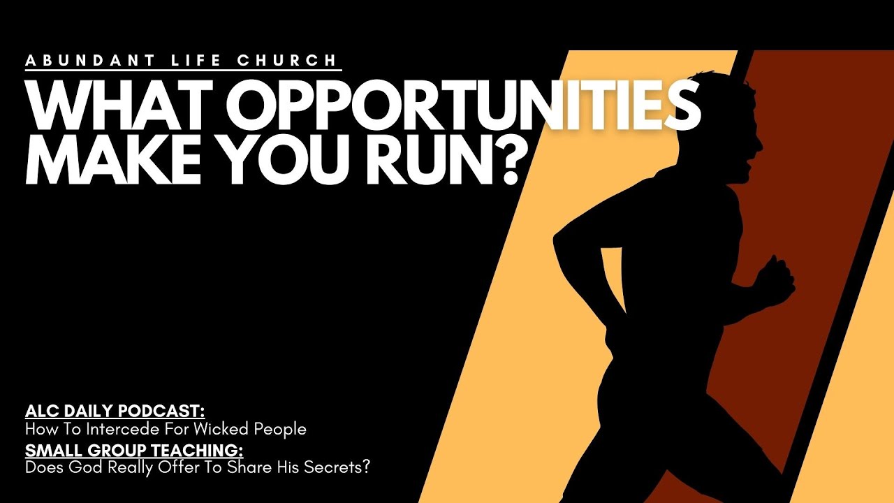 What Opportunities Make You Run? Sunday 11 AM