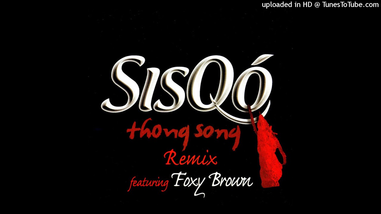 Sisqo - Thong Song [Explicit Remix] (feat. Foxy Brown)