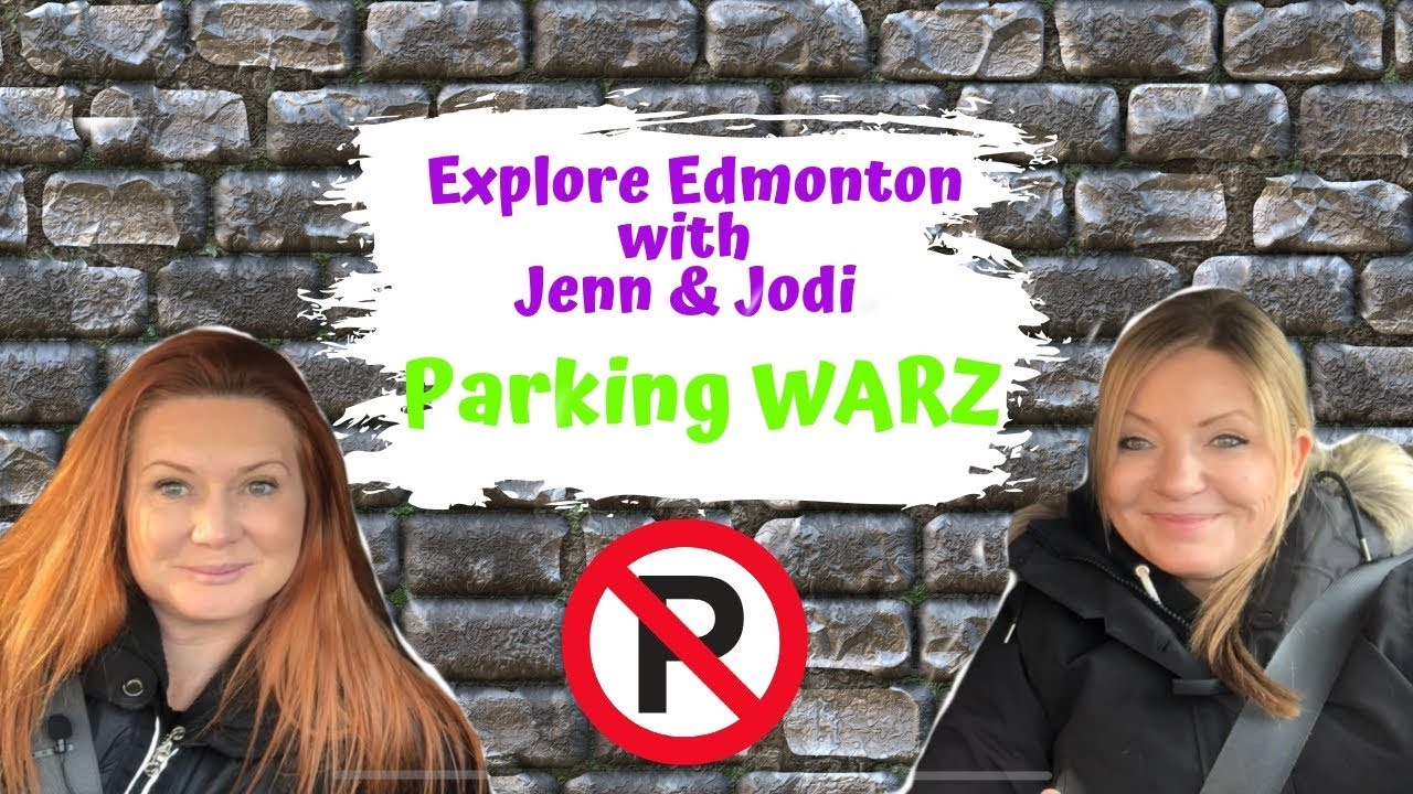 Explore Edmonton with Jenn & Jodi: Parking in Downtown Edmonton