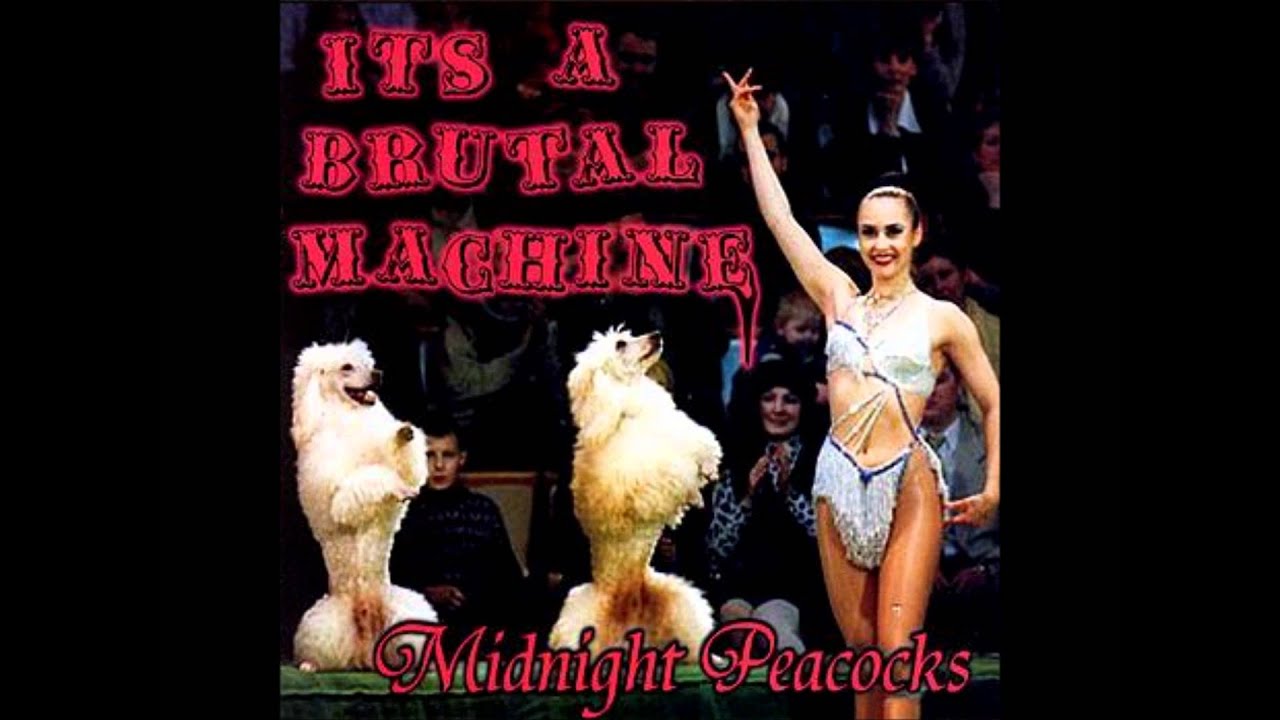 Midnight Peacocks - Brutal Machine [It's a Brutal Machine, 2006]