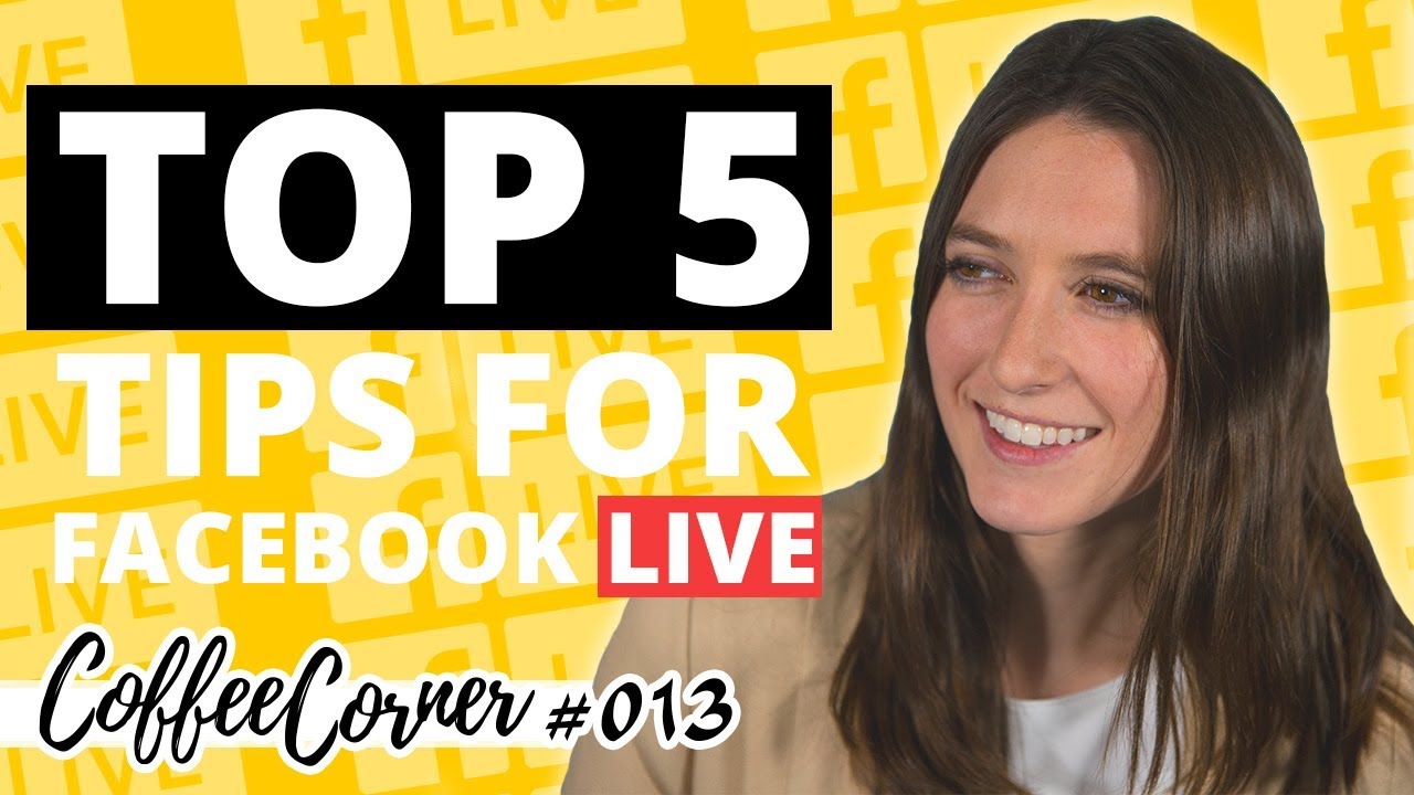 Top 5 Tips for Facebook Live | Coffee Corner 013 | Video Marketing Insights
