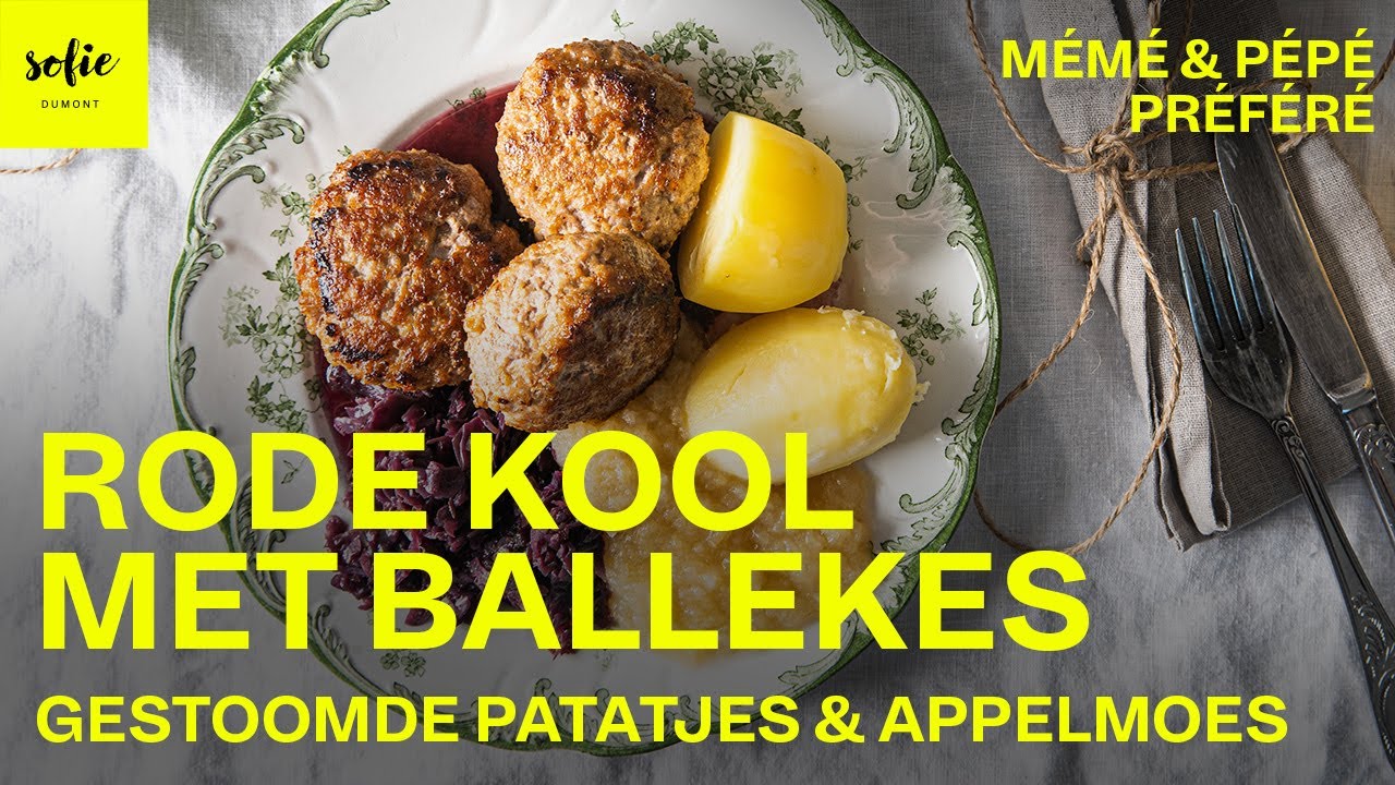 De beste rode kool met ballekes, gestoomde patatjes en appelmoes | Sofie Dumont