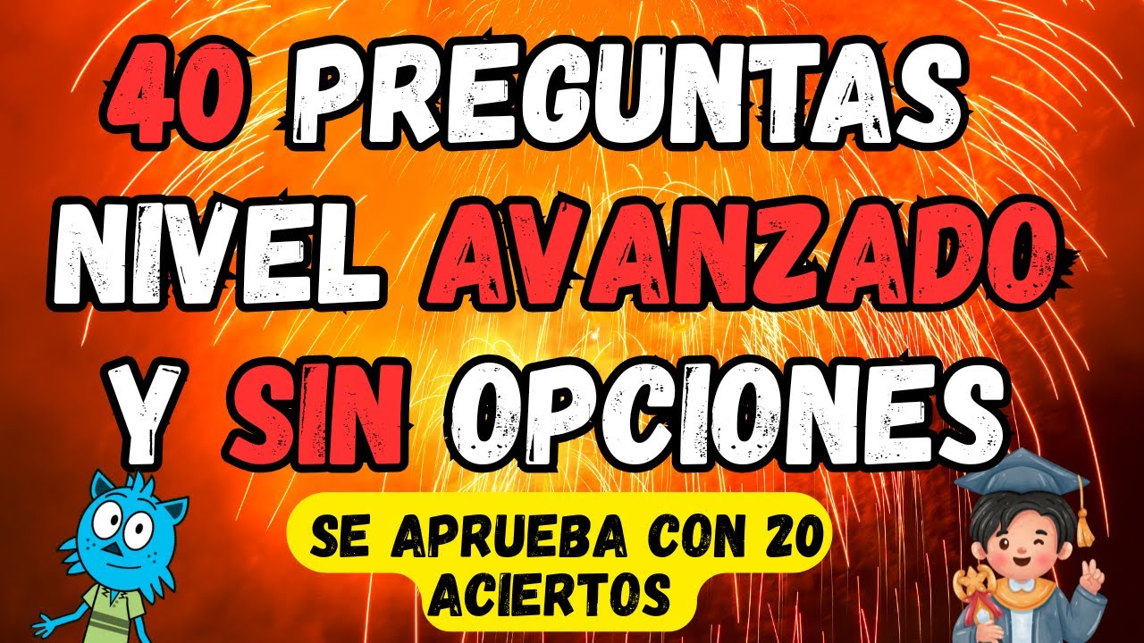40 PREGUNTAS NIVEL AVANZADO/SIN OPCIONES/El examen se aprueba con 20 ACIERTOS 🧠🤯🤓     #quiz #trivia