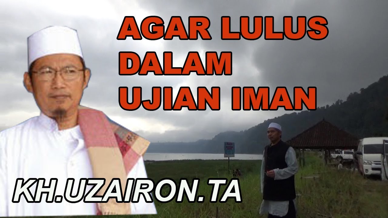 Agar Lulus Dalam Ujian iman.KH.Uzairon TA.al fattah temboro