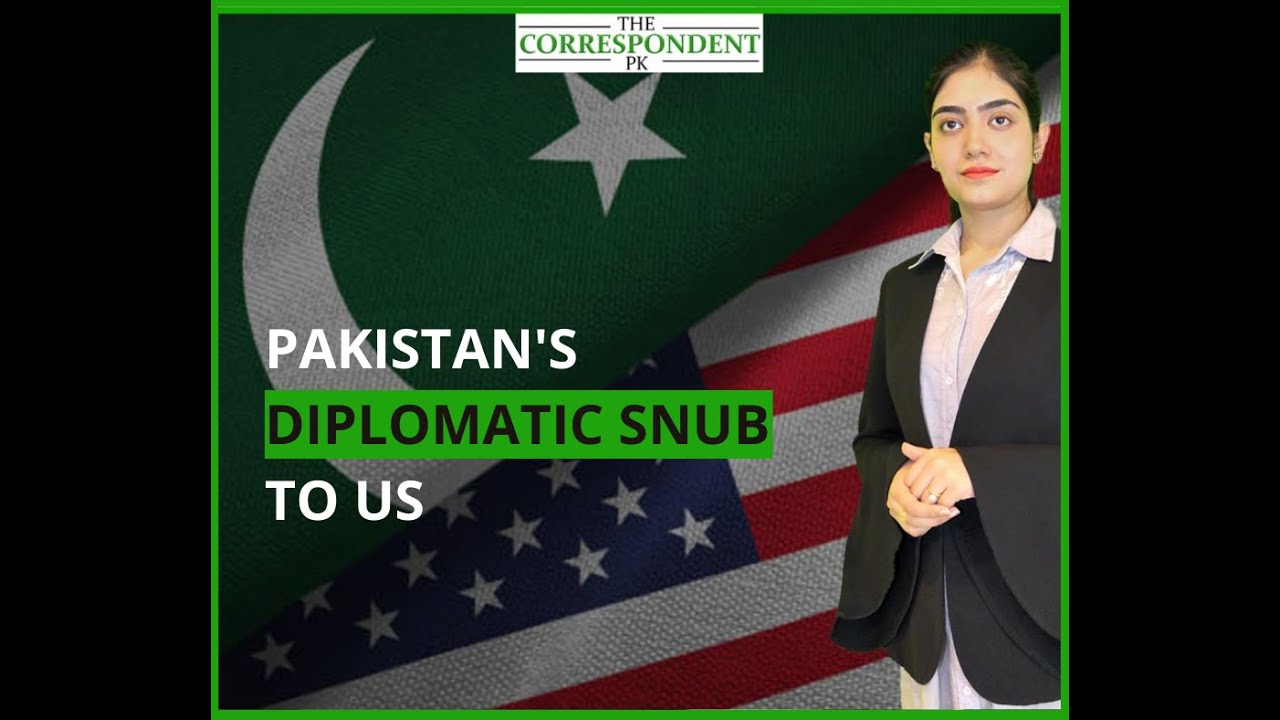 Explainer: Pakistan's diplomatic snub to US| TheCorrespondent.Pk