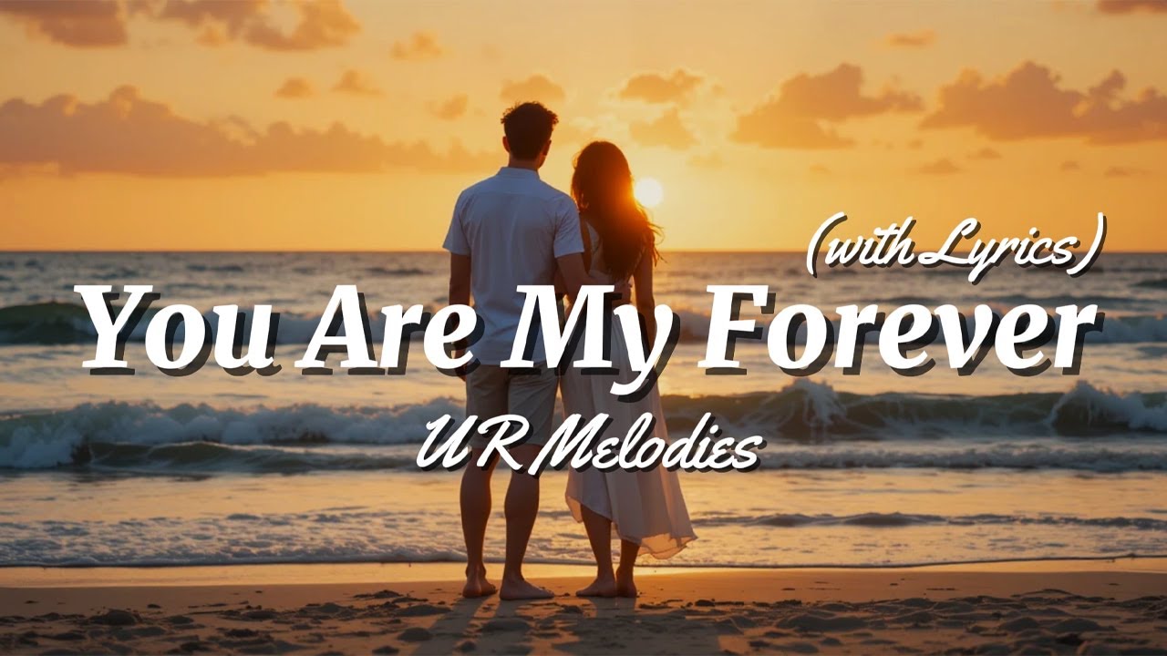 You Are My Forever - Romantic Love Song | Lyrics Video | UR Melodies