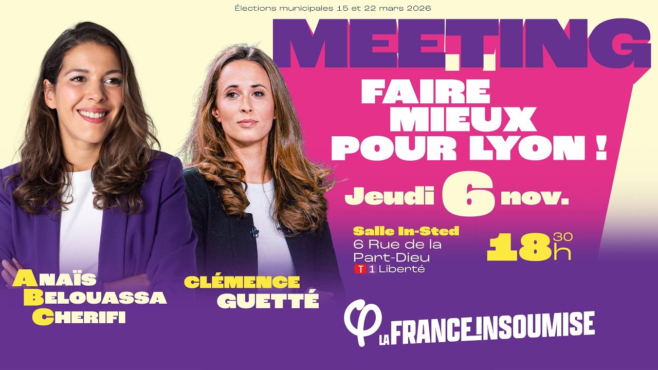 FAIRE MIEUX POUR LYON ! Meeting avec Anaïs Belouassa-Cherifi & Clémence Guetté