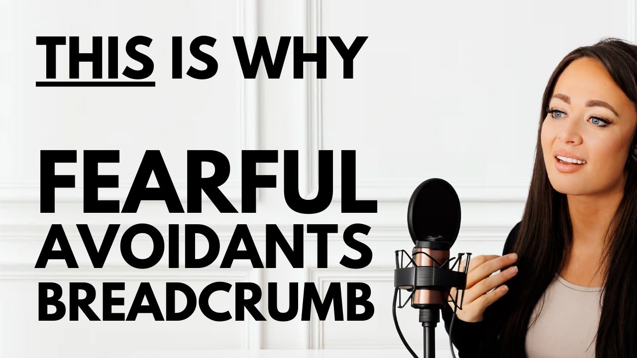 THIS Is Why The Fearful Avoidant Breadcrumbs