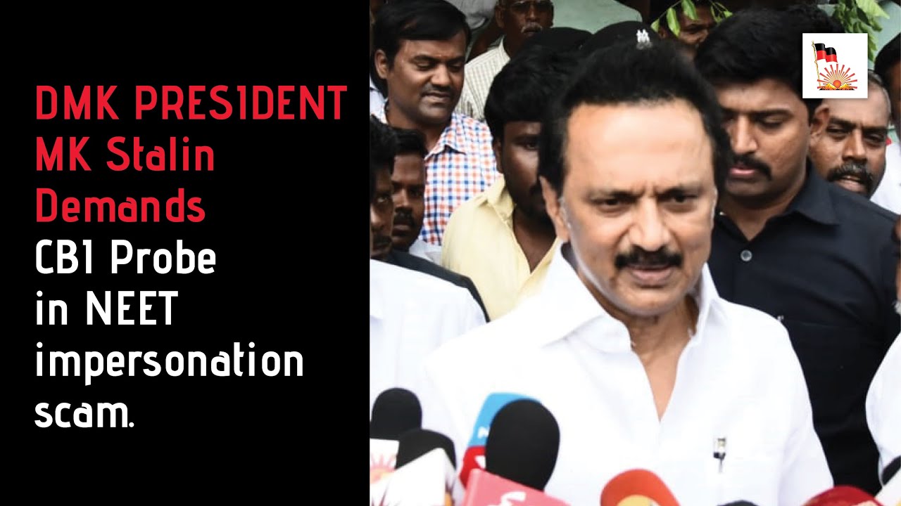 Dmk President MK Stalin Demands CBI Probe in NEET impersonation scam.