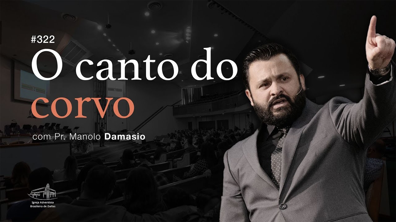 Sermão #322 I O canto do corvo — Pr. Manolo Damasio