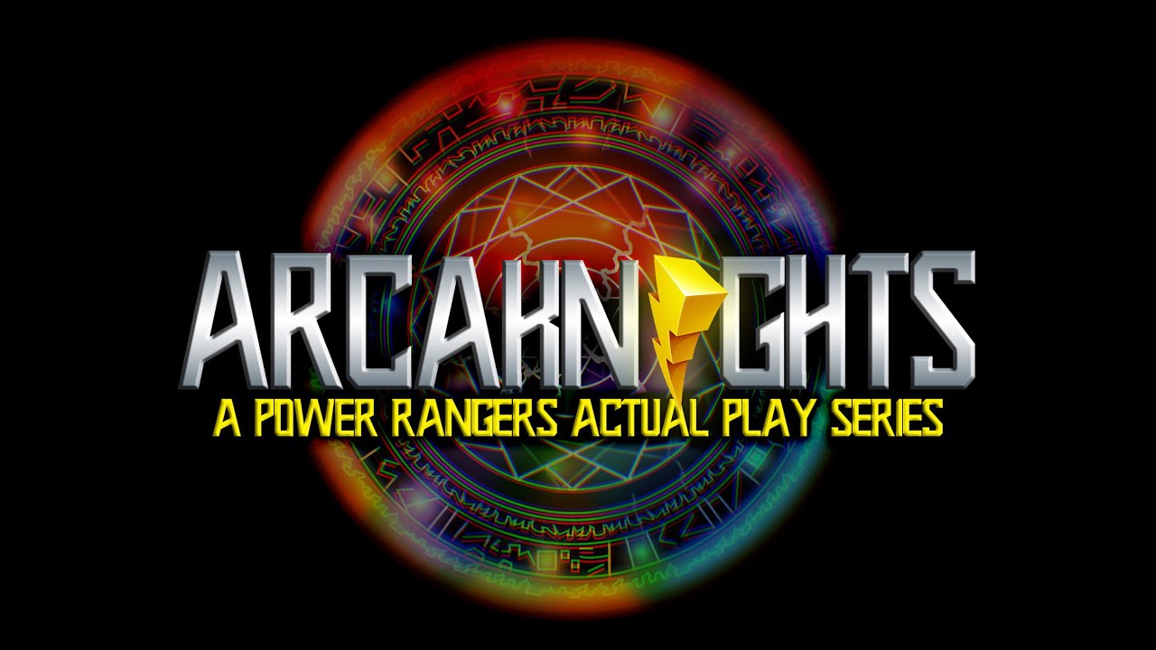 ArcaKnights - Ep1 - Power Rangers RPG Actual Play