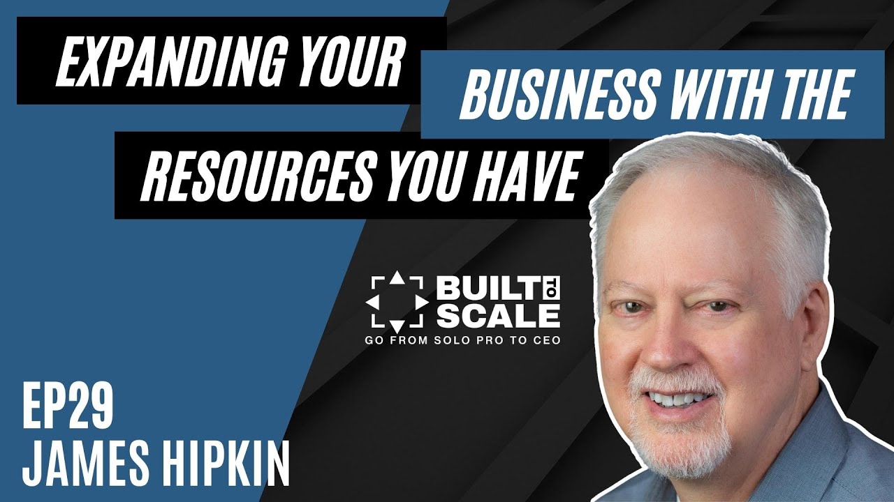 Ep29 James Hipkin - Expanding Your Business with Existing Resources | Built to Scale