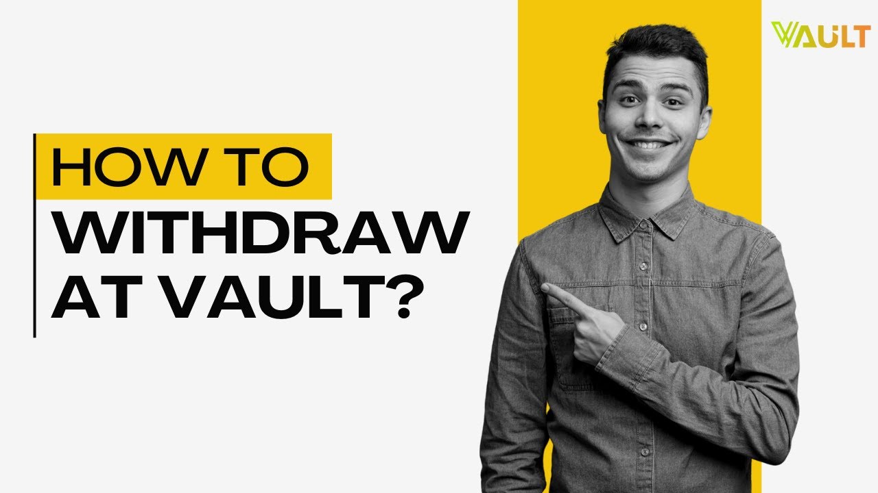 How to Withdraw from the Vault: A Step-by-Step Guide.